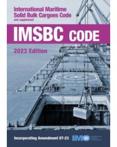  International Maritime Solid Bulk Cargoes Code -  IMSBC CODE - 2023 EDITION (Amendment 07-23)