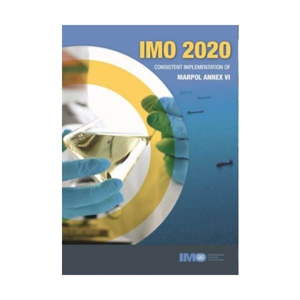 IMO 2020: Consistent Implementation of MARPOL Annex VI, 2019 Edition