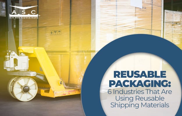 Reusable Packaging 6 Industries That Are Using Reusable Shipping Materials