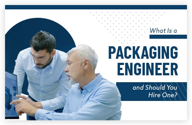 What Is a Packaging Engineer and Should You Hire One